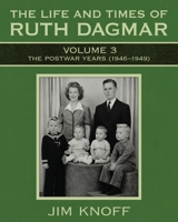 The Life and Times of Ruth Dagmar: Volume 3, The Postwar Years (1946-1949) B0H1WV15Q9 Book Cover