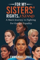 For My Sisters' Rights, I Stand B0GTRV3VY2 Book Cover