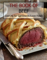 The Book Of Beef: Cooking For Carnivores B08YQCQQ5W Book Cover
