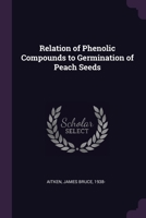 Relation of phenolic compounds to germination of peach seeds 1378217063 Book Cover