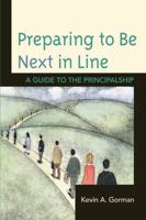 Preparing to Be Next in Line: A Guide to the Principalship 1610486293 Book Cover