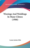 Wooings And Weddings In Many Climes ...... 1248585666 Book Cover