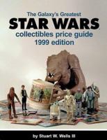 The Galaxy's Greatest Star Wars Collectibles Price Guide 1999 0930625978 Book Cover