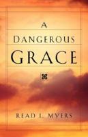A Dangerous Grace 1594670307 Book Cover