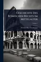 Geschichte Des Römischen Rechts Im Mittelalter (German Edition) 1023731622 Book Cover