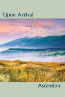 Upon Arrival Ascension 1608806812 Book Cover
