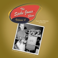 The Spike Jones Show Vol. 4: Starring Spike Jones and his City Slickers B0BKCB7W5Q Book Cover