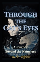 Through the Cat's Eyes: A Journey Beyond the Nameless B0F337P1F7 Book Cover