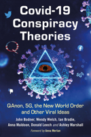 Covid-19 Conspiracy Theories: Qanon, 5g, the New World Order and Other Viral Ideas 1476684677 Book Cover