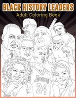 Black History Leader Coloring Book Adult Coloring Book: An Adult Coloring Book With African American Leaders Coloring Activity Book For Adult B08WJTQJG7 Book Cover