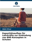 Kapazitätsaufbau für Lehrkräfte zur Einbindung von BNE-Konzepten in Schulen (German Edition) 6209287492 Book Cover