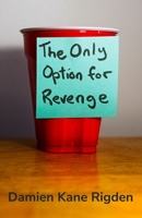 The Only Option for Revenge B0DV5M4TKY Book Cover