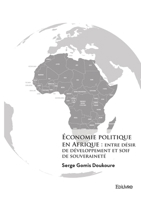 Économie politique en Afrique: entre désir de développement et soif de souveraineté (French Edition) 2414803347 Book Cover
