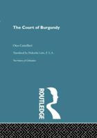 Court Of Burgundy (History of Civilization) 0415868122 Book Cover
