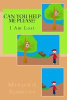 Can You Help Me Please? I Am Lost 1484187253 Book Cover
