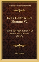 De La Doctrine Des Elements V2: Et De Son Application A La Medecine-Pratique (1850) 1160855730 Book Cover