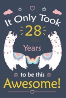 It only Took 28 Years To Be This Awesome!: Llama Journal Notebook for Girls /  28 Year Old Birthday Gift for Girls! 165262337X Book Cover