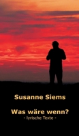 Was wäre wenn? - lyrische Texte (German Edition) 374978258X Book Cover