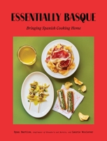 Essentially Basque: Bringing Spain's Most Beloved Cuisine Home 1419784420 Book Cover