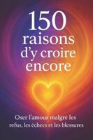 150 raisons d'y croire encore B0G4GR255Z Book Cover
