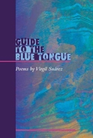 Guide to the Blue Tongue: POEMS (Illinois Poetry Series) 0252027345 Book Cover