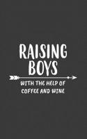 Raising Boys With Coffee And Wine: Raising Boys With Coffee And Wine Notebook - Funny Parenting Mothers Day Doodle Diary Book As Gift For Boy Mom Life Of Boys From Son Or Sons! For Mother Wine Lover D 1077113714 Book Cover