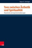 Tanz Zwischen Asthetik Und Spiritualitat: Theoretische Und Empirische Annaherungen 3525570813 Book Cover