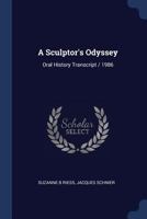 A Sculptor's Odyssey: Oral History Transcript / 1986 1376826739 Book Cover