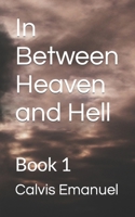 In Between Heaven and Hell: Book 1 B0CNTZVY9Y Book Cover