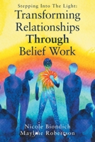 Transforming Relationships Through Belief Work B0BHKLZ7MM Book Cover