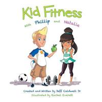 Kid Fitness with Phillip and Natalie 1537069284 Book Cover