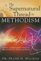 The Supernatural Thread in Methodism: Signs and Wonders Among Methodists Then and Now 1621364062 Book Cover