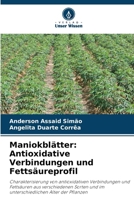 Maniokblätter: Antioxidative Verbindungen und Fettsäureprofil (German Edition) 6207750624 Book Cover