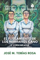 El fusilamiento de los hermanos Cano y otros relatos (Spanish Edition) B0CWPVBG4L Book Cover