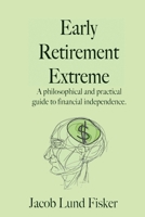 Early Retirement Extreme: A Philosophical and Practical Guide to Financial Independence 145360121X Book Cover