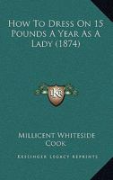 How To Dress On 15 Pounds A Year As A Lady 1164676598 Book Cover