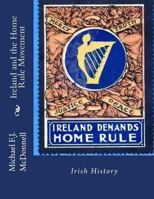 Ireland and the Home Rule Movement 1530673666 Book Cover