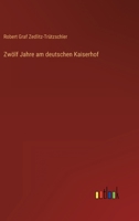 Zwölf Jahre am deutschen Kaiserhof 3368406531 Book Cover