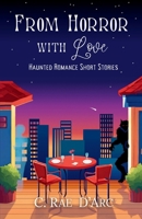 From Horror with Love: Haunted Romance Short Stories 1961733080 Book Cover