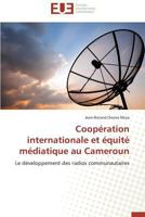Coopa(c)Ration Internationale Et A(c)Quita(c) Ma(c)Diatique Au Cameroun 3841791018 Book Cover