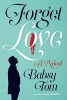 Forget Love: A Novel 1477826521 Book Cover