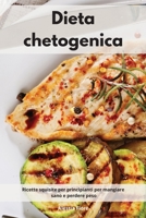 Dieta chetogenica: Ricette squisite per principianti per mangiare sano e perdere peso. Ketogenic Mediterranean Diet 1802553525 Book Cover