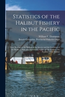 Statistics of the Halibut Fishery in the Pacific [microform]: Their Bearing on the Biology of the Species and the Condition of the Banks: a Note on a ... of the Halibut: the Problem of the Halibut 1014455294 Book Cover