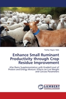 Enhance Small Ruminant Productivity through Crop Residue Improvement: Afar Rams Supplementation with Graded Level of Protein and Energy Mixture: Effects on Live Weight and Carcass Parameters 3659001376 Book Cover