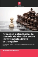 Processo estratégico de tomada de decisão sobre investimento direto estrangeiro: Um estudo sobre a concorrência global no norte do Iraque (Portuguese Edition) 6206834441 Book Cover