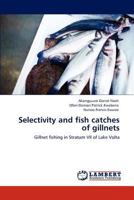Selectivity and fish catches of gillnets: Gillnet fishing in Stratum VII of Lake Volta 384733784X Book Cover