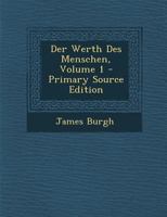 Der Werth Des Menschen; Volume 1 0274661373 Book Cover
