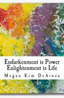 Endarkenment is Power, Enlightenment is Life 1546816968 Book Cover