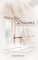 Waking Your Dreams: Unlock the Wisdom of Your Unconscious 0757305547 Book Cover