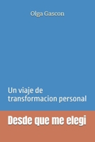 Desde que me elegi: Un viaje de transformacion personal (Spanish Edition) B0G6YLYXF1 Book Cover